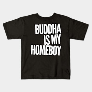 Buddha Is My HomeBoy Kids T-Shirt